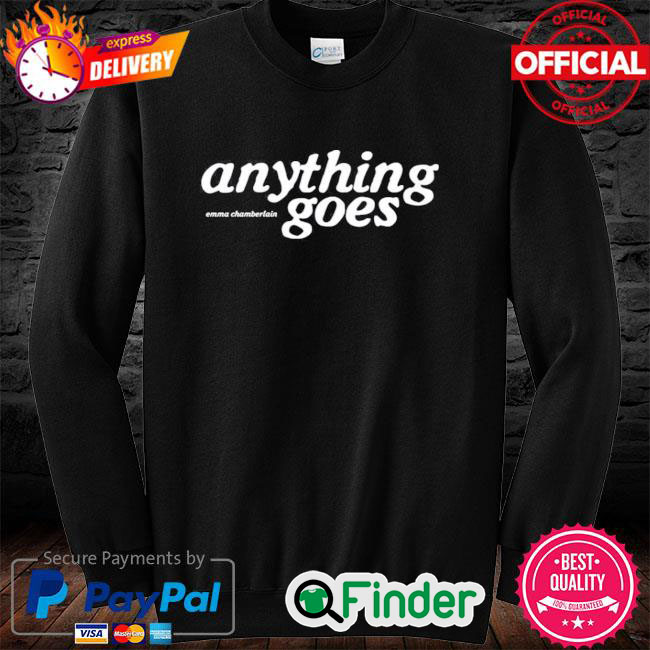 Official Emma Chamberlain Anything Goes Emma Chamberlain Sweatshirt Official Emma Chamberlain Anything Goes Emma Chamberlain Sweatshirt