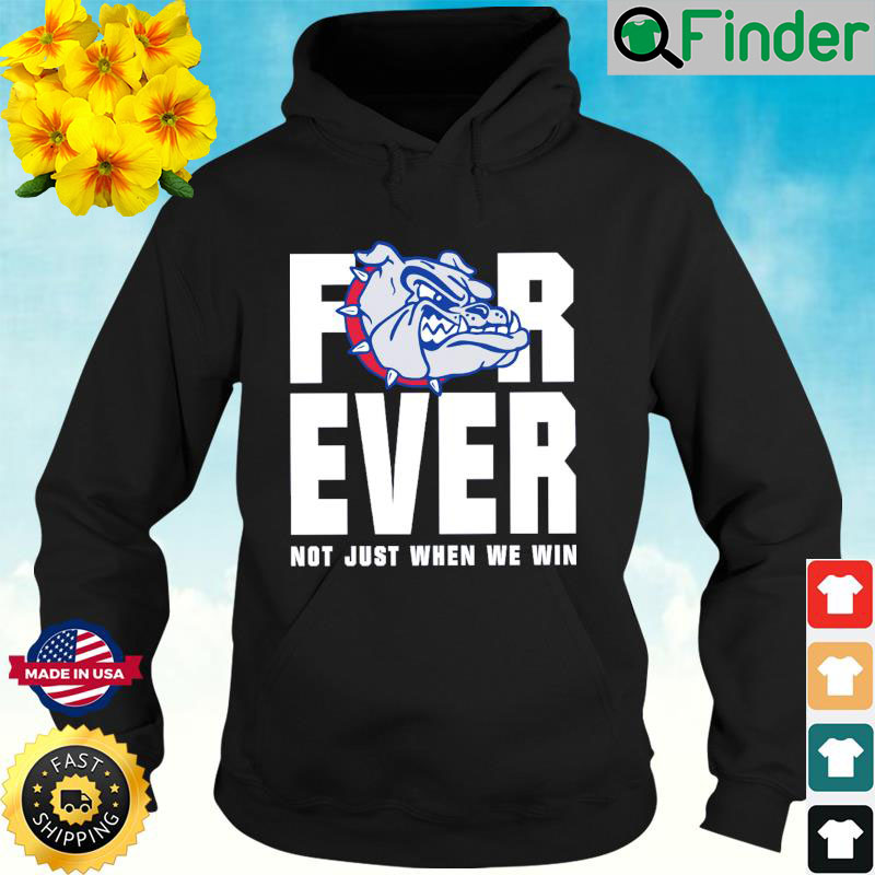 Official Gonzaga Bulldogs Forever Not Just When We Win Hoodie Official Gonzaga Bulldogs Forever Not Just When We Win Hoodie
