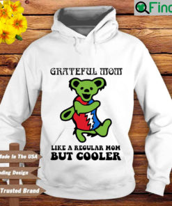 Official Grateful Dead Bear Grateful mom like a regular mom but cooler Hoodie