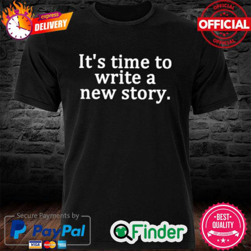 Official Its time to write a new story shirt