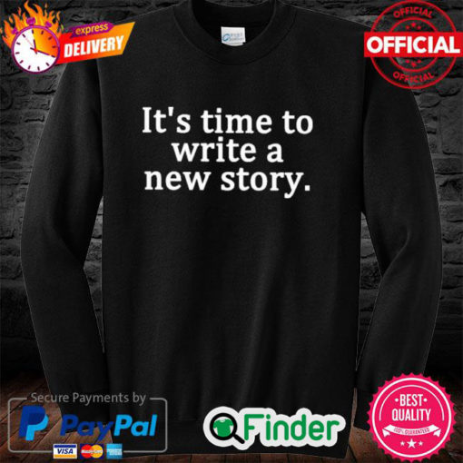 Official Its time to write a new story sweatshirt