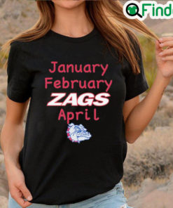 Official January february zags april T shirt