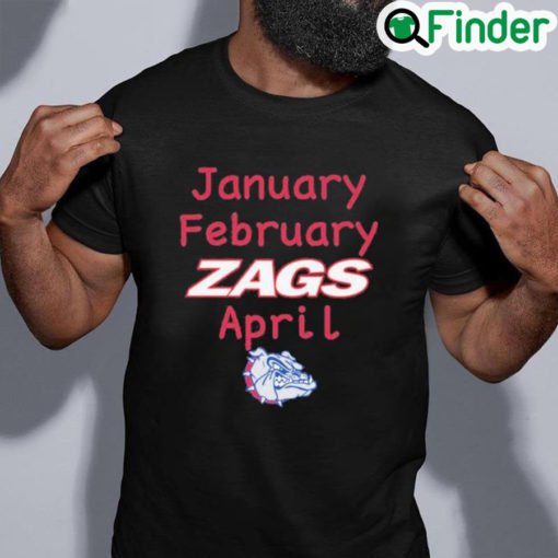 Official January february zags april shirt