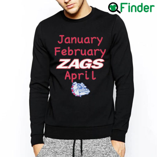 Official January february zags april sweatshirt