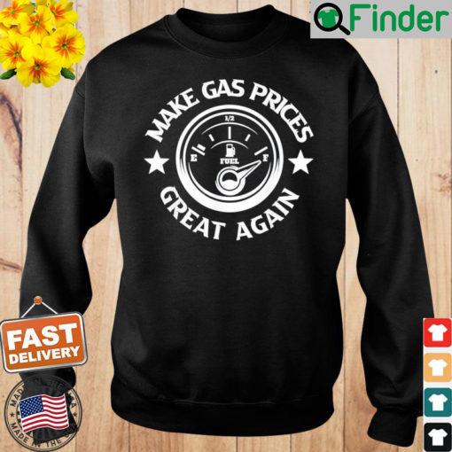 Official Make Gas Prices Great Again Anti Biden Trump Republican 2024 Sweatshirt