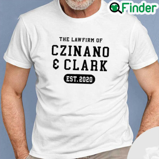 Official The Lawfirm Of Czinano And Clark Shirt