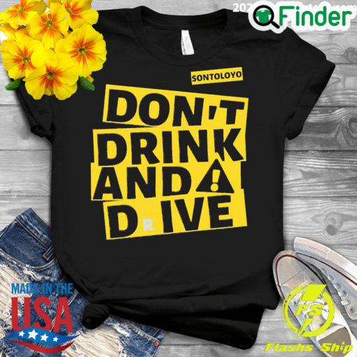 Official dont Drink And Drive Sontoloyo Shirt