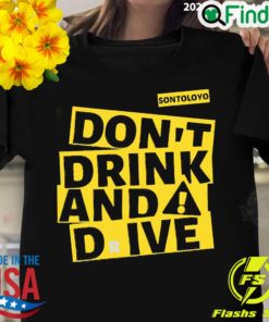 Official dont Drink And Drive Sontoloyo T shirt