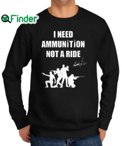 Official i Need Ammunition Not A Ride Stand With Ukraine M 29 Pilot Sweatshirt