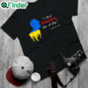 Official i Need Ammunition Not A Ride Volodymyr Zelensky I Stand With Ukraine T Shirt