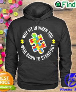 Official why Fit In When You Were Born To Stand Out Autism Hoodie