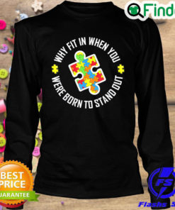 Official why Fit In When You Were Born To Stand Out Autism Sweatshirt