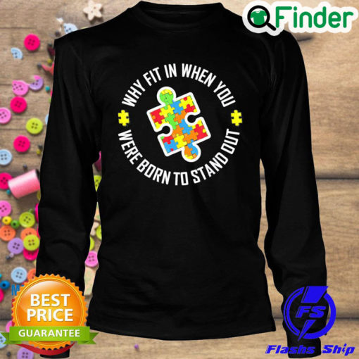 Official why Fit In When You Were Born To Stand Out Autism Sweatshirt