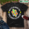 Official why Fit In When You Were Born To Stand Out Autism Tee Shirt