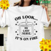 Oh Look My Last Nerve Its On Fire Shirt