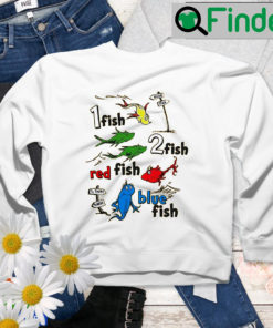 One Fish Two Red Blue Dr Seuss Day Sweatshirt