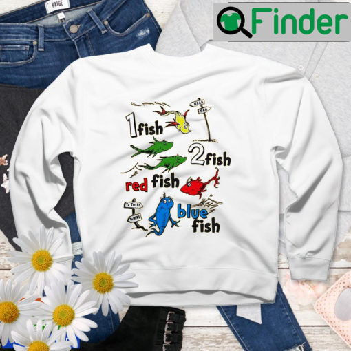 One Fish Two Red Blue Dr Seuss Day Sweatshirt