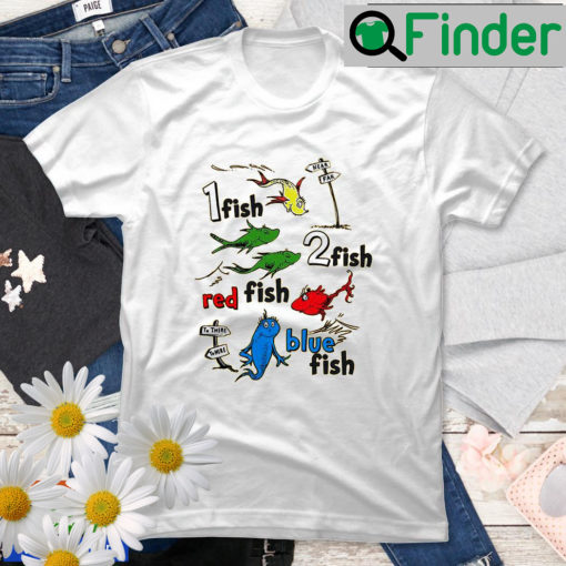 One Fish Two Red Blue Dr Seuss Day T Shirt