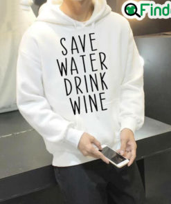 Original Save Water Drink Wine Drinking Hoodie