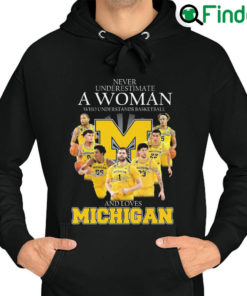 Original official 2022 Never underestimate a Woman who understands basketball and loves Michigan Signatures Hoodie