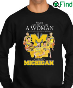 Original official 2022 Never underestimate a Woman who understands basketball and loves Michigan Signatures Sweatshirt