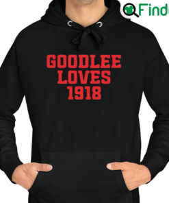 Original official Goodlee Loves 1918 Hoodie