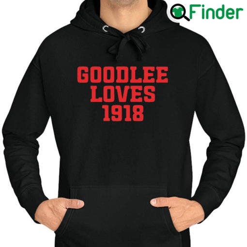 Original official Goodlee Loves 1918 Hoodie