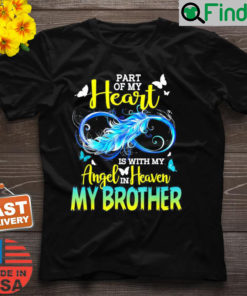 Part Of My Heart With My Angel In Heaven He is My Brother T Shirt