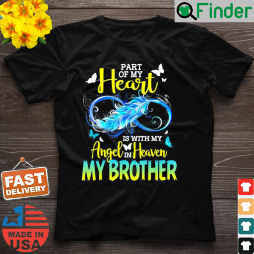 Part Of My Heart With My Angel In Heaven He is My Brother T Shirt