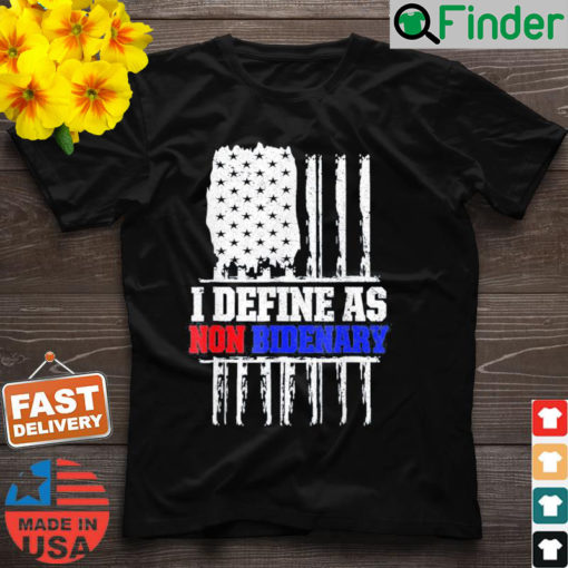 Patriotic I Define As Non Bidenary Anti Biden American Flag Shirt