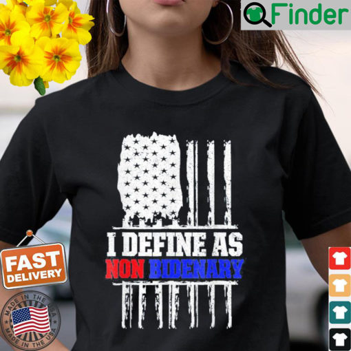 Patriotic I Define As Non Bidenary Anti Biden American Flag T Shirt