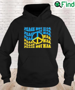 Peace Not War Pray For Ukraine Stay Strong Ukraine Peace Ukraine Hoodie