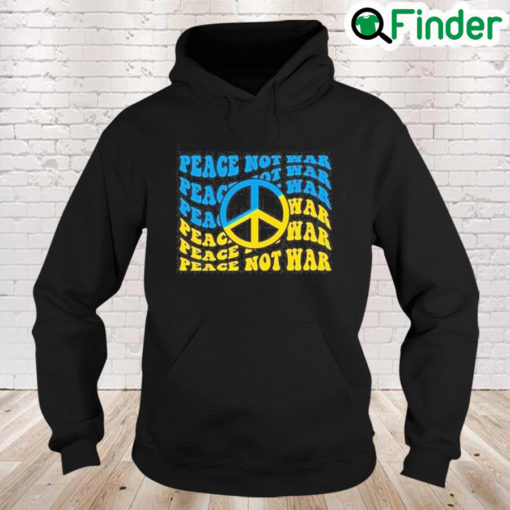 Peace Not War Pray For Ukraine Stay Strong Ukraine Peace Ukraine Hoodie