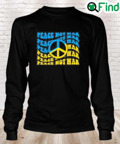 Peace Not War Pray For Ukraine Stay Strong Ukraine Peace Ukraine Long Sleeve