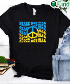 Peace Not War Pray For Ukraine Stay Strong Ukraine Peace Ukraine Shirt