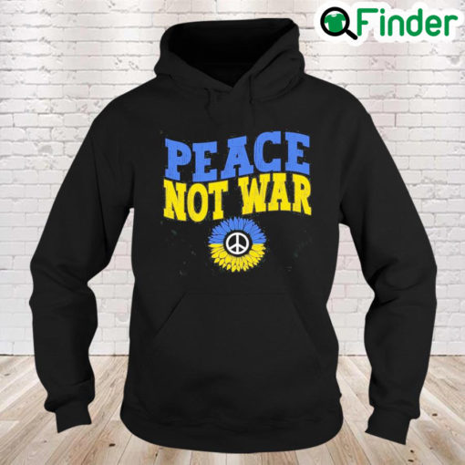 Peace Not War Ukraine Stay Strong Stand with Ukrainian Peace Ukraine Hoodie