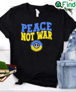 Peace Not War Ukraine Stay Strong Stand with Ukrainian Peace Ukraine Shirt