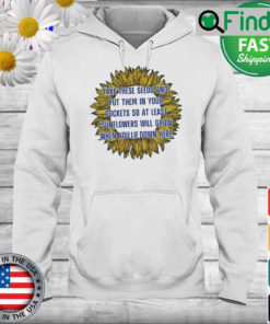 Peace Sunflower Take These Seeds And Put Them In Your Pocket Hoodie