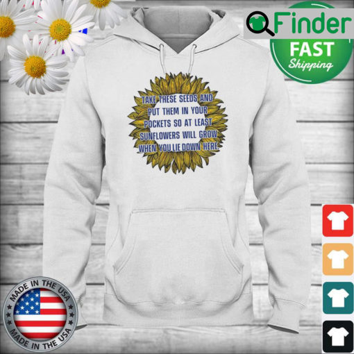 Peace Sunflower Take These Seeds And Put Them In Your Pocket Hoodie