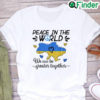 Peace in The World We Can Be Grearer Together Stand with Ukraine Pray Ukraine Shirt