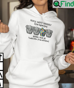 People Should Seriously Stop Expecting Normal From Me Elephant Hoodie