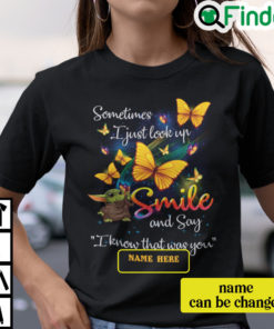 Personalized Baby Yoda I Just Look Up Smile And Say I Know That Was You Shirt