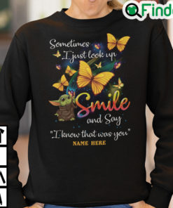 Personalized Baby Yoda I Just Look Up Smile And Say I Know That Was You Sweatshirt