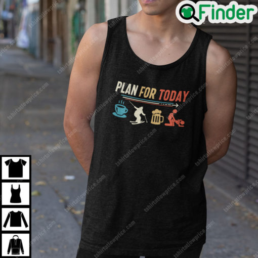 Plan For Today Coffee Skating Beer Fuck Shirt