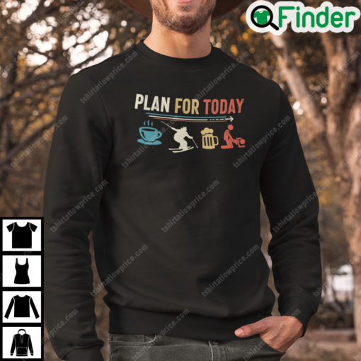 Plan For Today Coffee Skating Beer Fuck Sweatshirt