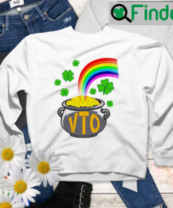 Pot Of Vto For St Patricks Day Sweatshirt