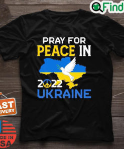 Pray For Peace In Ukraine 2022 T Shirt