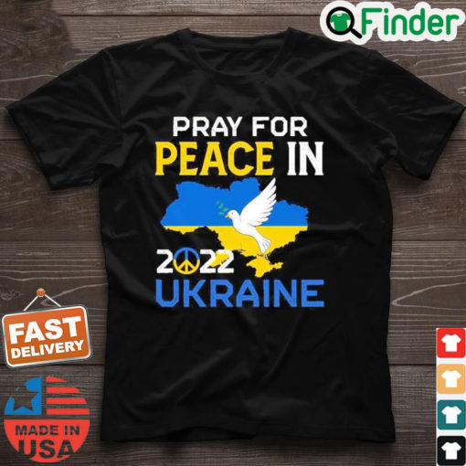 Pray For Peace In Ukraine 2022 T Shirt