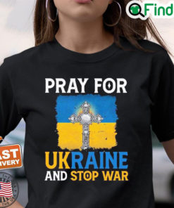 Pray For Ukraine And Stop War Shirt