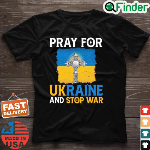 Pray For Ukraine And Stop War T Shirt